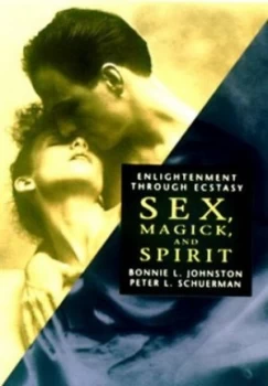 Image of Sex Magick and Spirit by Bonnie L Johnston and Peter L Schuerman Paperback