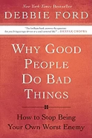 Image of why good people do bad things how to stop being your own worst enemy