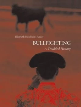 Image of Bullfighting by Elisabeth Hardouin-Fugier Book
