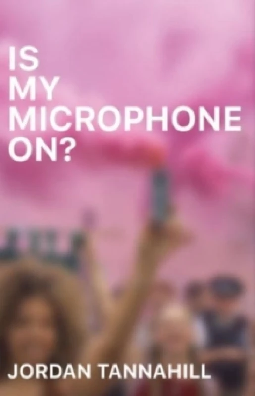Image of Is My Microphone On?. Paperback. By Jordan Tannahill Books