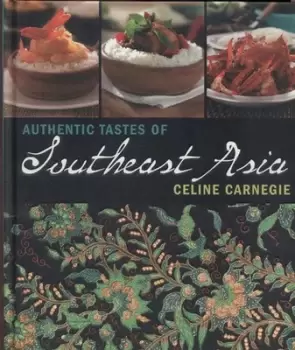 Image of Authentic tastes of Southeast Asia by Celine Carnegie