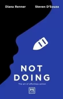 Image of Not Doing : The Art of Turning Struggle into Ease