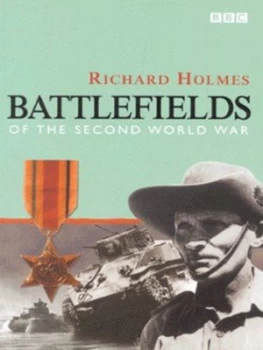 Image of Battlefields of the Second World War by Richard Holmes Hardback