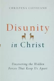 Image of Disunity in Christ : Uncovering the Hidden Forces that Keep Us Apart