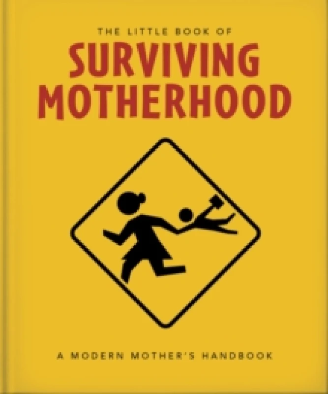 Image of The Little Book of Surviving Motherhood : For Tired Parents Everywhere Hardback