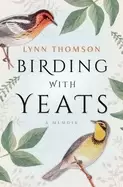 Image of birding with yeats a memoir
