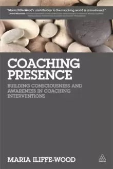 Image of Coaching Presence : Building Consciousness and Awareness in Coaching Interventions
