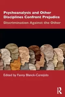 Image of Psychoanalysis and Other Disciplines Confront Prejudice : Discrimination Against the Other
