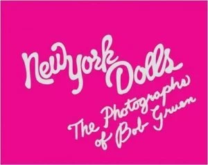 Image of New York Dolls by Bob Gruen Hardback