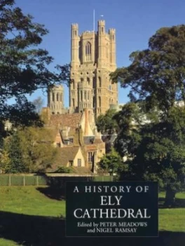 Image of A History of Ely Cathedral by Peter Meadows Hardback