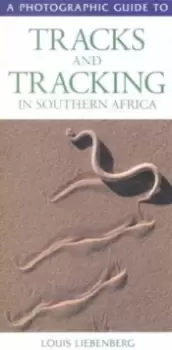Image of Photographic Guide to Tracks and Tracking in Southern Africa