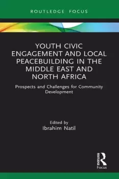Image of Youth Civic Engagement and Local Peacebuilding in the Middle East and North AfricaProspects and Challenges for Community Development
