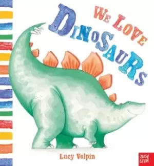 Image of We love dinosaurs by Lucy Volpin