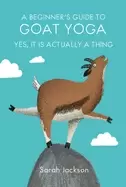 Image of beginners guide to goat yoga yes it is actually a thing