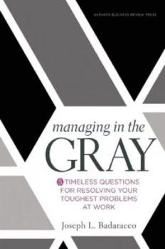 Image of Managing in the gray by Joseph Badaracco