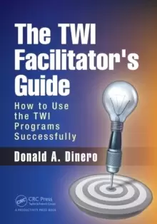 Image of The TWI Facilitator's Guide : How to Use the TWI Programs Successfully