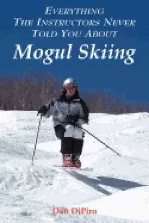Image of everything the instructors never told you about mogul skiing