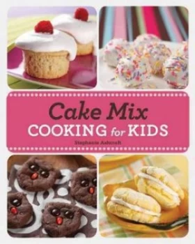 Image of Cake Mix Cooking for Kids by Stephanie Ashcraft Book