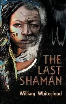 Image of The Last Shaman by William Whitecloud
