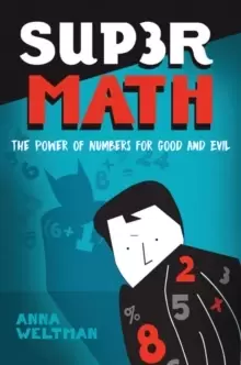 Image of Supermath : The Power of Numbers for Good and Evil