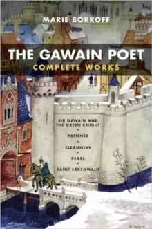 Image of The Gawain Poet: Complete Works : Sir Gawain and the Green Knight, Patience, Cleanness, Pearl, Saint Erkenwald