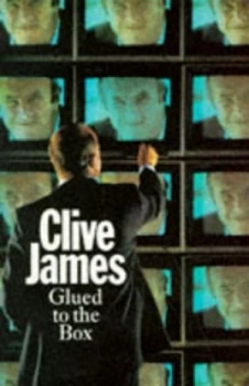 Image of Glued to the Box by Clive James Book