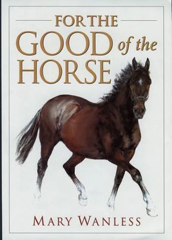 Image of For the Good of the Horse by Mary Wanless Paperback