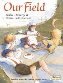 Image of Our Field by Berlie Doherty and Robin Bell Corfield and Juliana Horatia Ewing Book