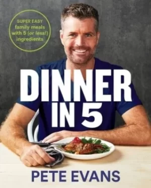 Image of Dinner in 5 by Pete Evans
