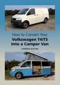 Image of How to convert your Volkswagen T4/T5 into a camper van by Lawrence Butcher