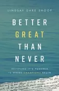 Image of better great than never believing its possible is where champions begin