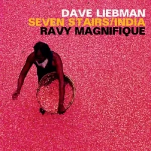 image of Seven Stairs/India by David Liebman/Ravy Magnifique CD Album