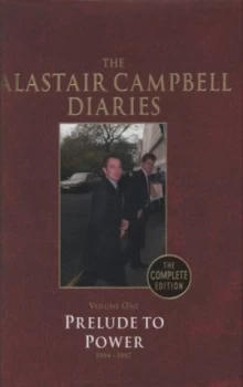 Image of The Alastair Campbell Diaries. Volume 1 Prelude to Power 1994-1997 by Alastair Campbell Hardback