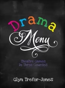 Image of Drama Menu : Theatre Games in Three Courses