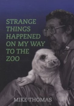 Image of Strange Things Happened on My Way to the Zoo by Mike Thomas Paperback