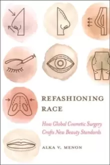 Image of Refashioning Race : How Global Cosmetic Surgery Crafts New Beauty Standards