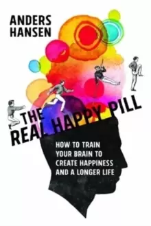 Image of The Real Happy Pill : Power Up Your Brain by Moving Your Body