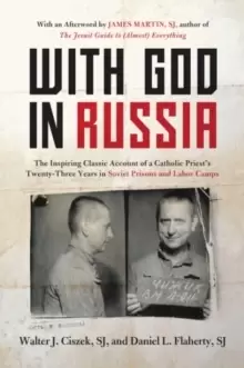 Image of With God In Russia : The Inspiring Classic Account of a Catholic Priest's Twenty-three Years in Soviet Prisons and Labor Camps
