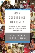 Image of from dependence to dignity how to alleviate poverty through church centered