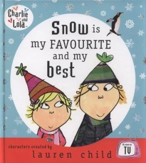 Image of Snow Is My Favourite and My Best by Lauren Child and Samantha Hill and Tiger Aspect Productions Hardback