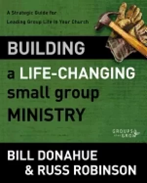 Image of building a life changing small group ministry a strategic guide for leading