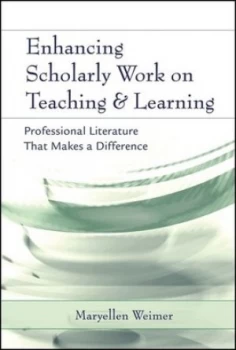 Image of Enhancing Scholarly Work on Teaching and Learning by Maryellen Weimer Hardback