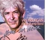 image of Ian Mclagan And The Bump Band - Never Say Never