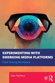 Image of Experimenting with Emerging Media Platforms Field Testing the Future