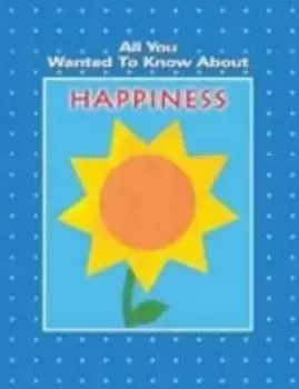 Image of All You Wanted To Know About Happiness by Vikas Malkani