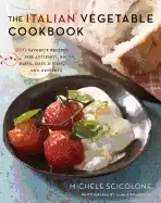 Image of italian vegetable cookbook 200 favorite recipes for antipasti soups pasta m
