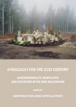 Image of A Foucault for the 21st Century by Social Theory Forum and Sam Binkley and Jorge Capetillo Ponce Paperback