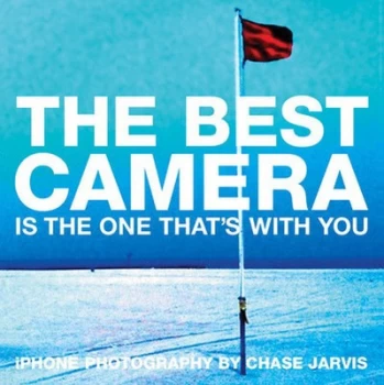 Image of The Best Camera Is the One Thats with You by Chase Jarvis Paperback
