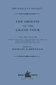 Image of The Origins of the Grand Tour / 1649-1663 / The Travels of Robert Montagu Lord Mandeville William Hammond and Banaster Maynard
