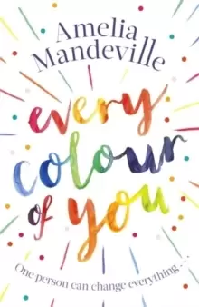 Image of Every Colour of You : The gorgeous, heart-warming love story readers can't stop talking about